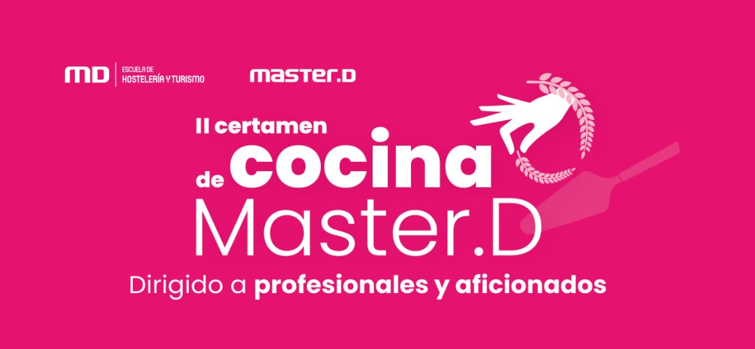 MasterD celebra la II Edición de su Certamen de  Cocina y Pastelería a nivel nacional para profesionales y amateurs.